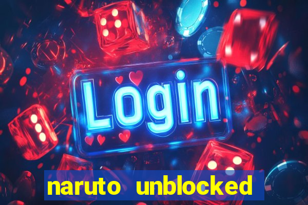 naruto unblocked games 76